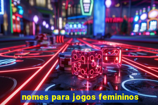 nomes para jogos femininos